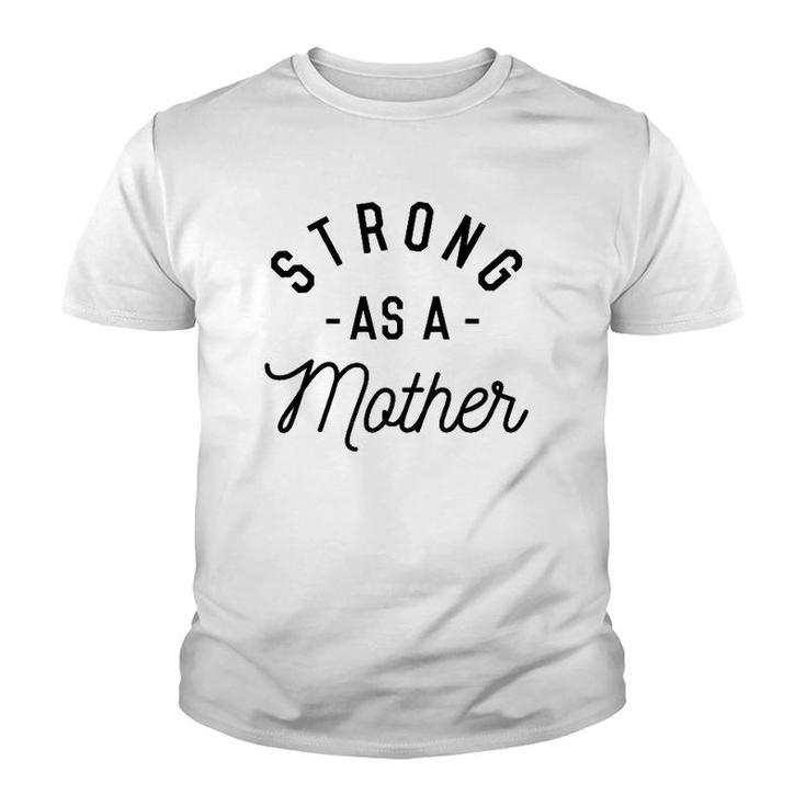 Strong As A Mother Cute Gift For Mom Mothers Day Youth T-shirt