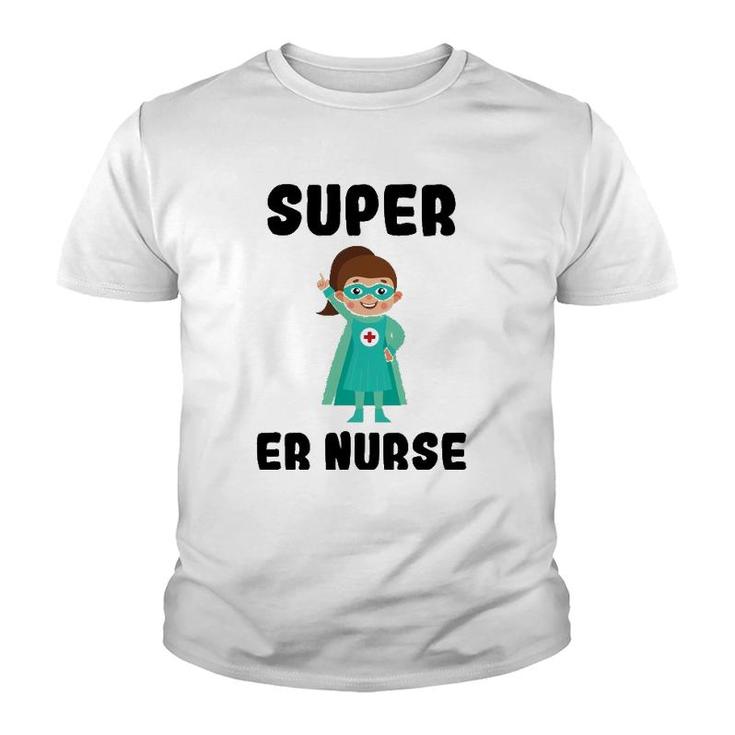Super Er Nurse Funny Cute Women Nurses Gift Youth T-shirt