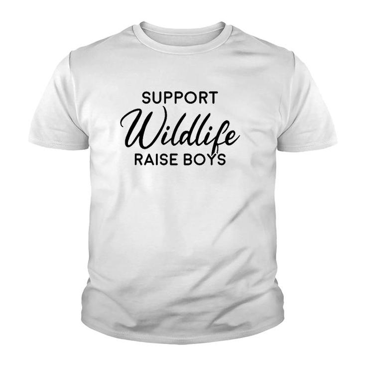 Support Wildlife Raise Boys Mother's Day Mom Gift Youth T-shirt