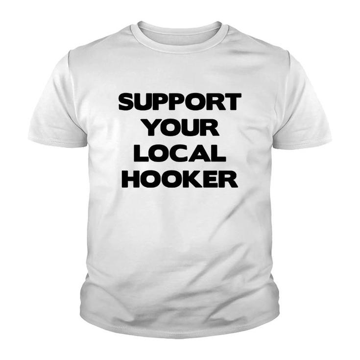 Support Your Local Hooker Tshirts  Mens Tshirt Youth T-shirt