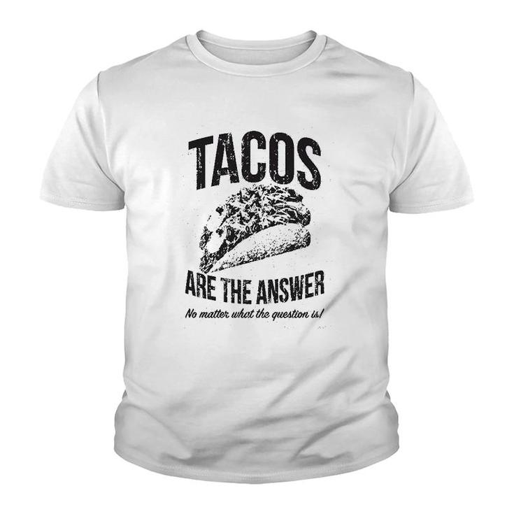 Tacos Are The Answer Youth T-shirt