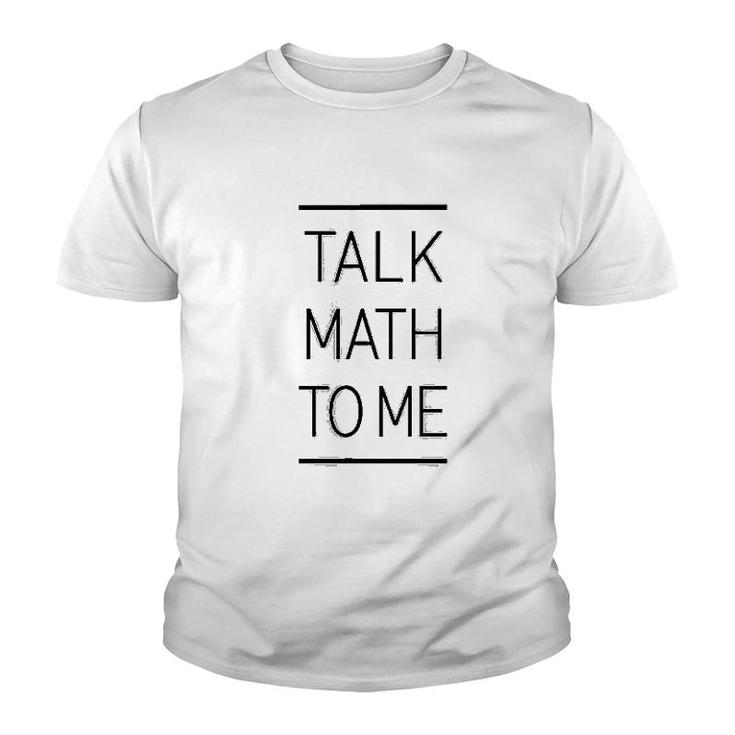 Talk Math To Me Funny Math Nerd Youth T-shirt