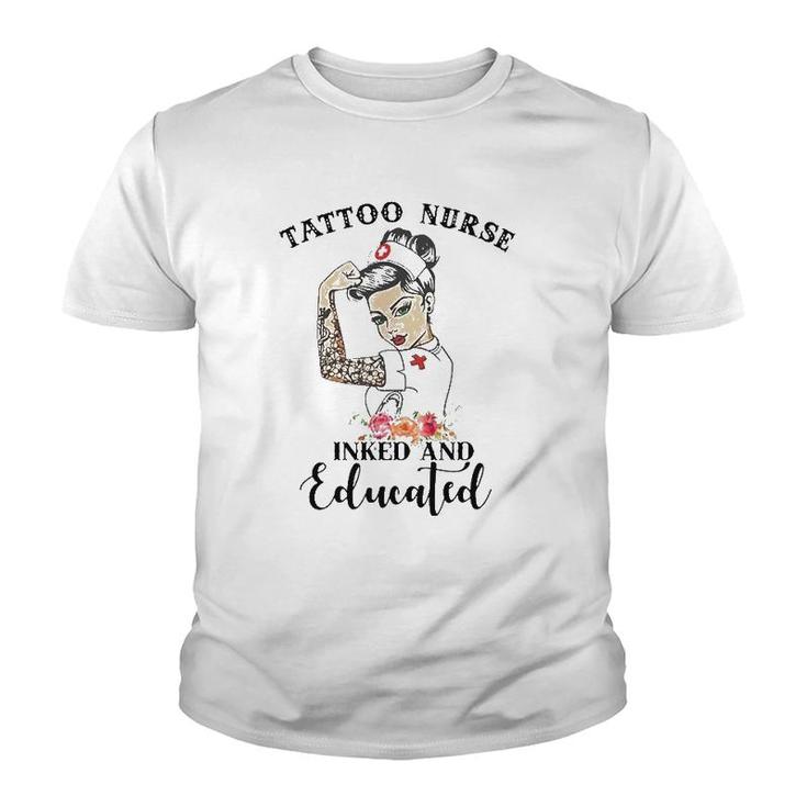 Tattoo Nurse Inked And Educated Strong Woman Strong Nurse Youth T-shirt