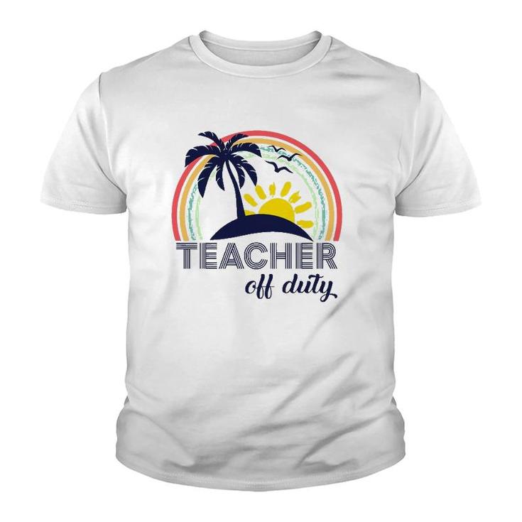Teacher Off Duty End Of School Year Tropical Vacation Gift Youth T-shirt