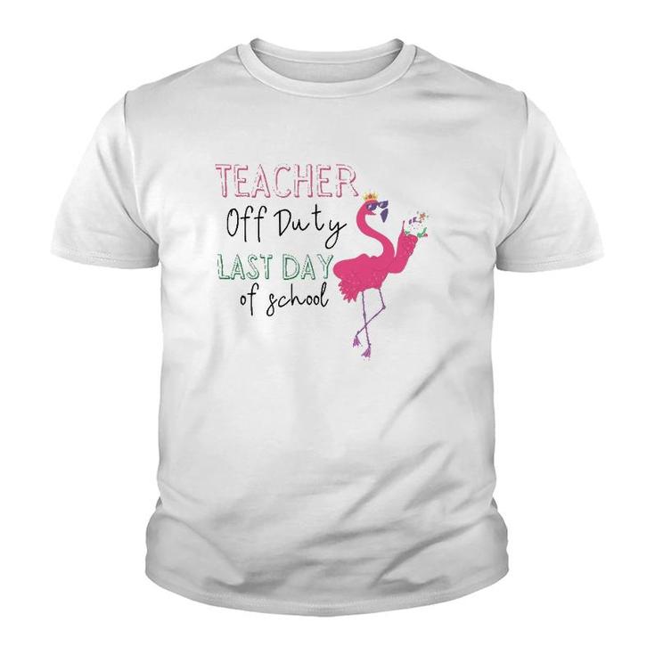 Teacher Off Duty Last Day Of School Teacher Flamingo Summer Youth T-shirt