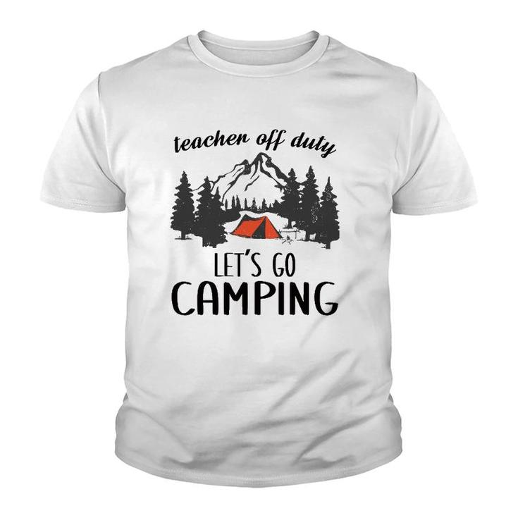 Teacher Off Duty Let's Go Camping Teacher Outdoor Lover Youth T-shirt
