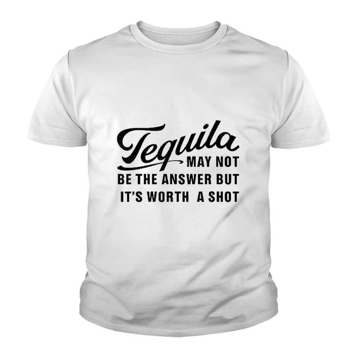 Tequila May Not Be The Answer Youth T-shirt
