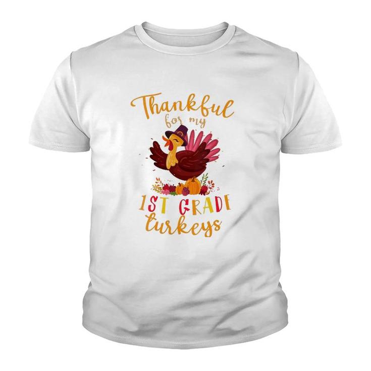Thankful For My 1St Grade Turkeys Teacher Thanksgiving Youth T-shirt