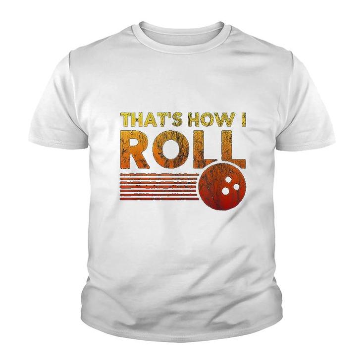 That Is How I Roll Funny Distressed Bowling Youth T-shirt
