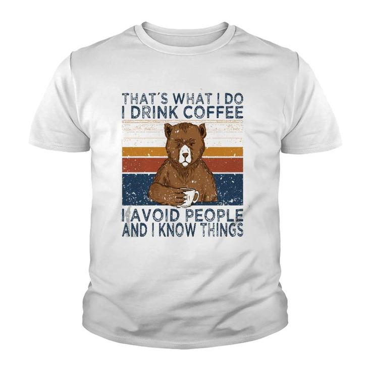 That's What I Do Drink Coffee And Avoid People Funny Bear  Youth T-shirt