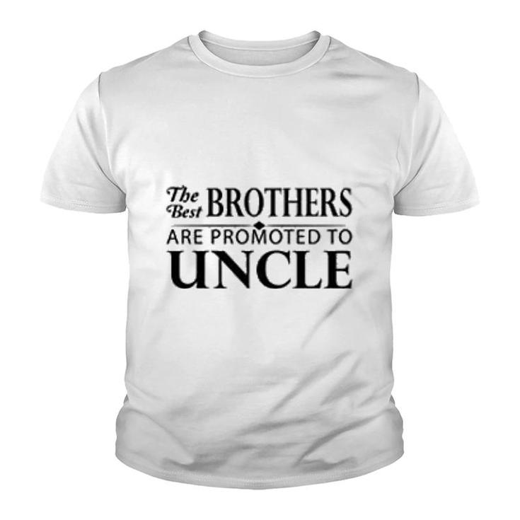 The Best Brothers Are Promoted To Uncle Youth T-shirt