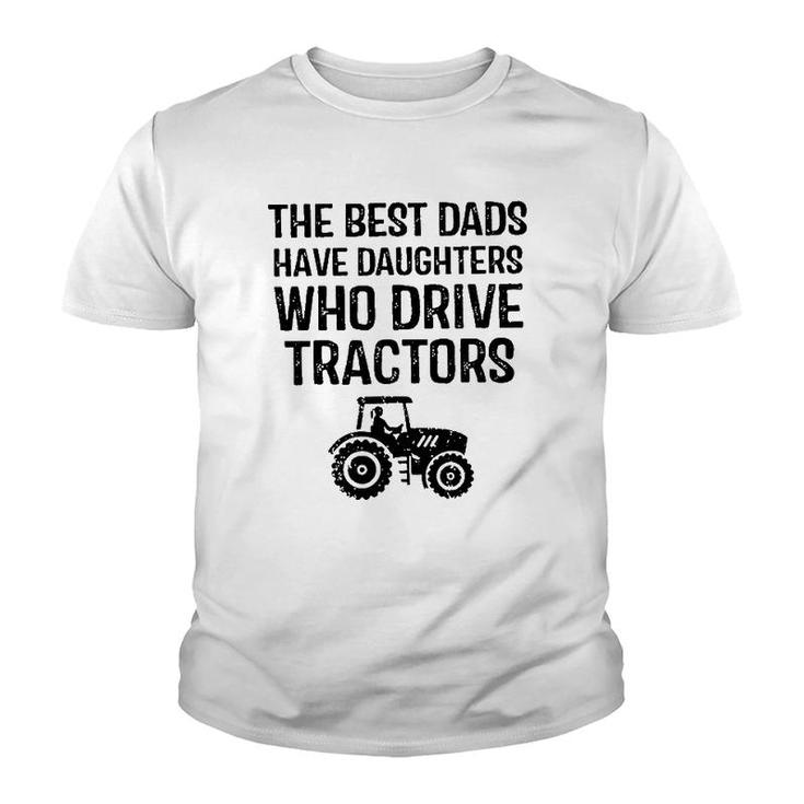 The Best Dads Have Daughters Who Drive Tractors Youth T-shirt