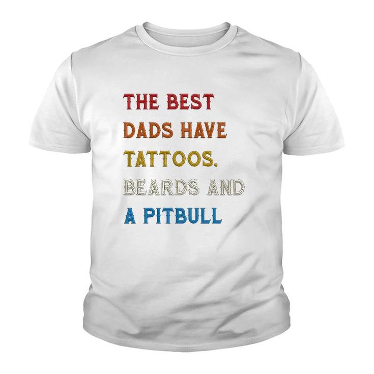 The Best Dads Have Tattoos Beards And Pitbull Vintage Retro Youth T-shirt