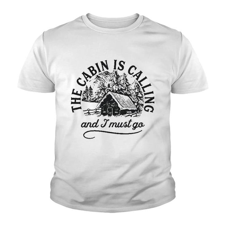 The Cabin Is Calling And I Must Go Youth T-shirt