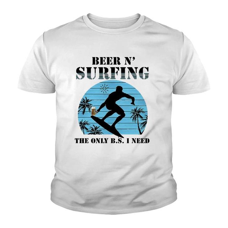 The Only Bs I Need Is Beer And Surfing Retro Beach Youth T-shirt