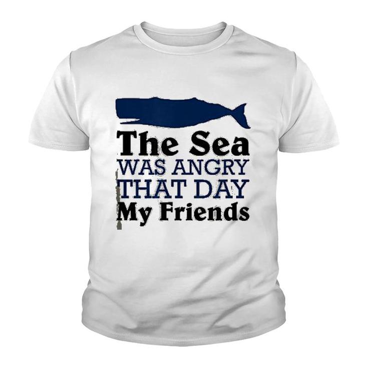 The Sea Was Angry That Day My Friends Youth T-shirt
