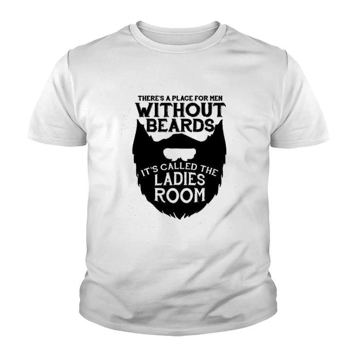 There Is A Place For Men Without Beards Youth T-shirt