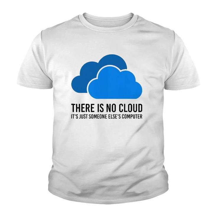 There Is No Cloud It's Just Someone Elses' Computer It Nerd Youth T-shirt