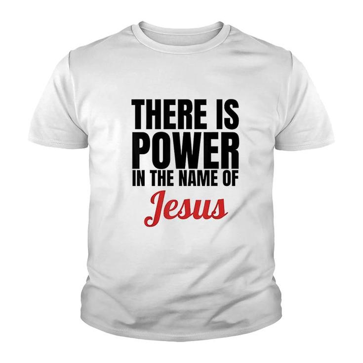 There Is Power In The Name Of Jesus Youth T-shirt