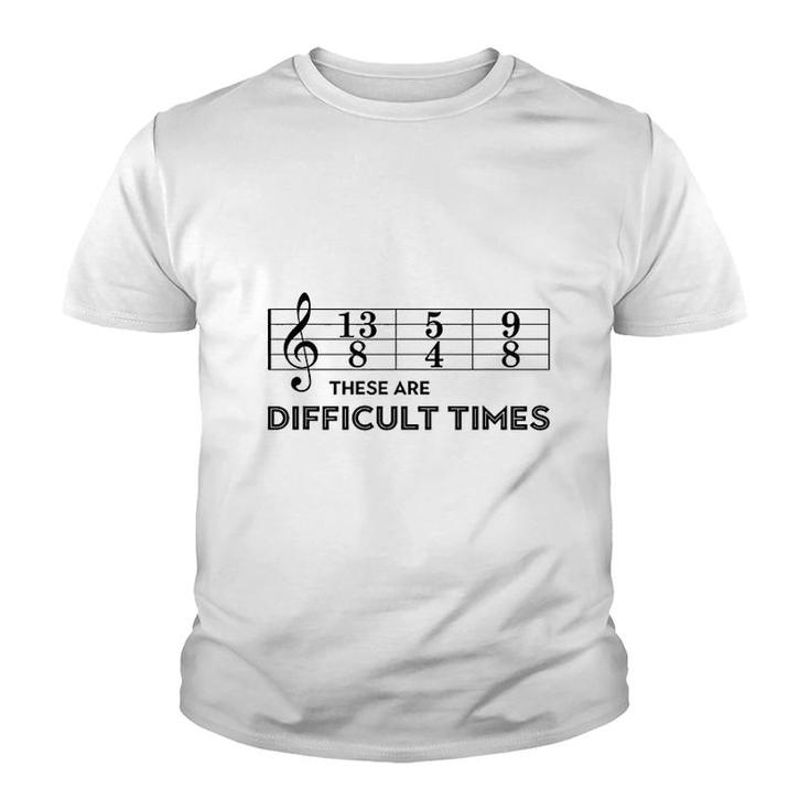 These Are Difficult Times Youth T-shirt