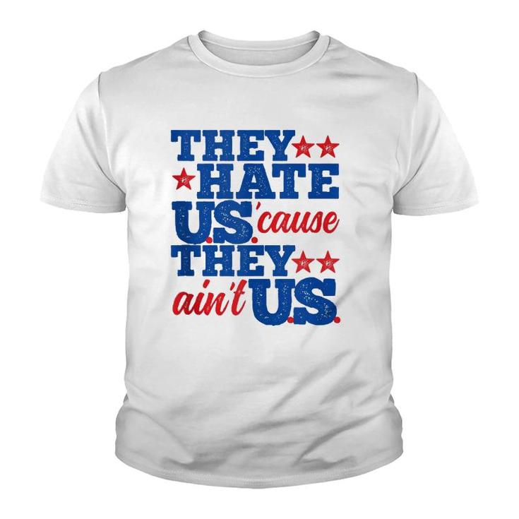 They Hate Us Cause They Aint Us America Patriotic  Youth T-shirt