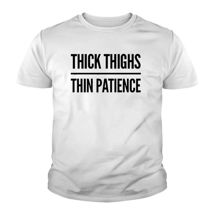 Thick Thighs Thin Patience Funny Gym Workout Cute Saying Youth T-shirt
