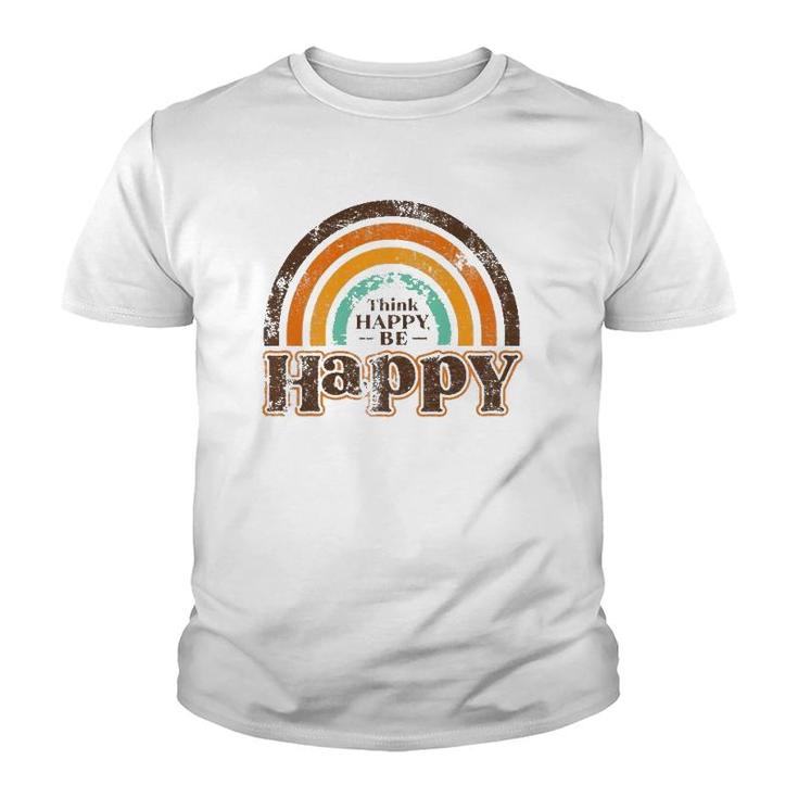Think Happy Be Happy Rainbow  Youth T-shirt