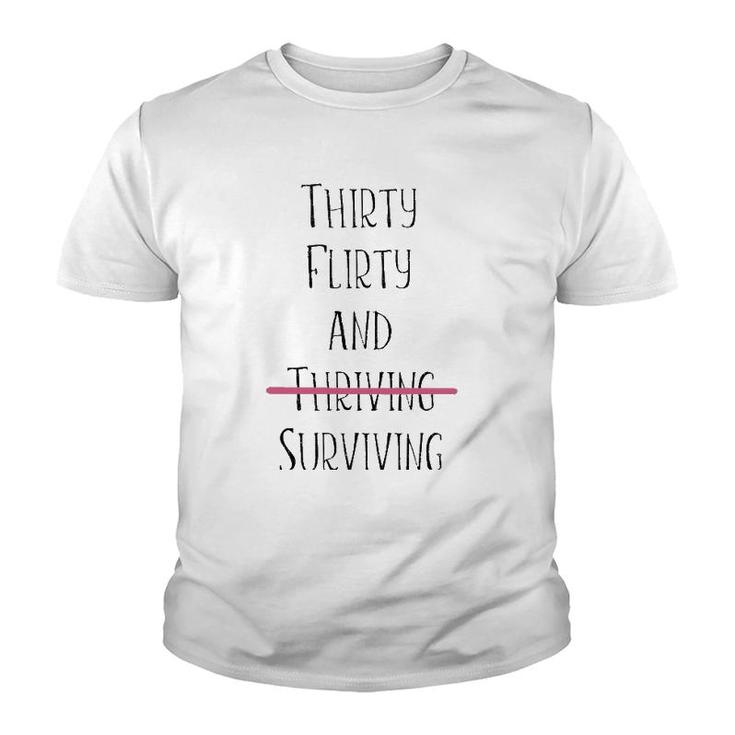 Thirty Flirty And Thriving I Mean Surviving Youth T-shirt