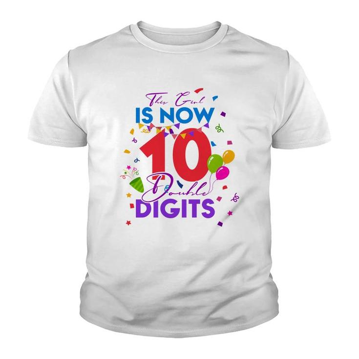 This Girl Is Now 10 Double Digits Birthday 10Th Gift 10 Years Old Youth T-shirt