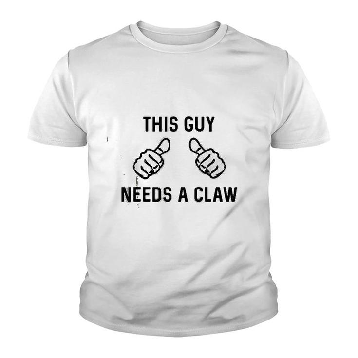 This Guy Needs A Claw Youth T-shirt
