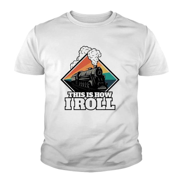 This Is How I Roll Funny Train And Railroad Youth T-shirt