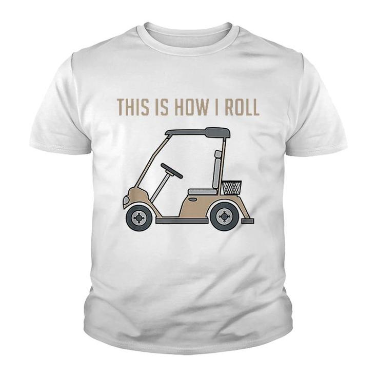 This Is How I Roll Golf Cart Youth T-shirt