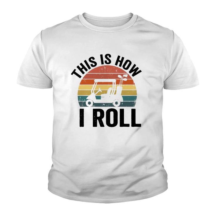 This Is How I Roll Vintage Golf Cart  Youth T-shirt