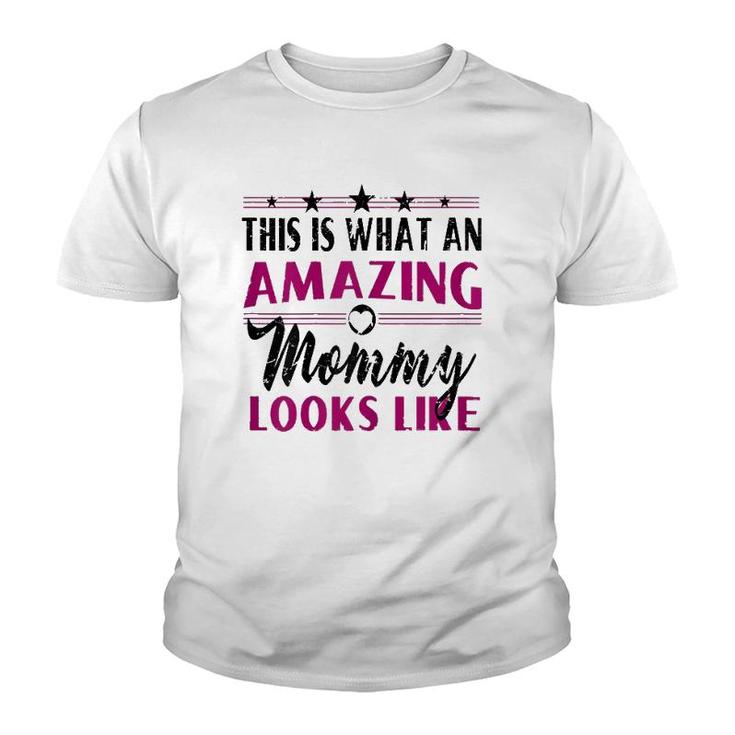 This Is What An Amazing Mommy Looks Like - Mother's Day Gift Youth T-shirt