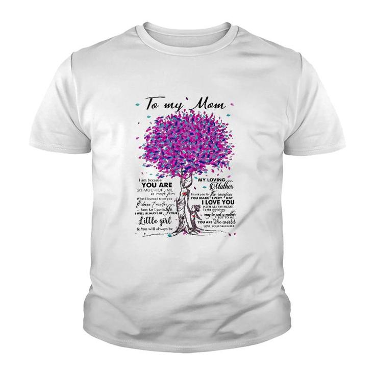 To My Mom I Am Because You Are My Loving Mother I Love You Youth T-shirt
