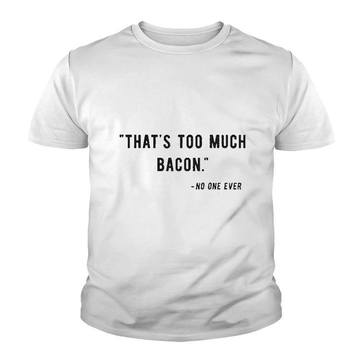 Too Much Bacon Said No One Ever Funny Youth T-shirt