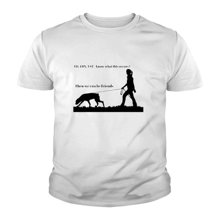 Tracking Young Rottweiler Td Tdx Vst Know What This Means Then We Can Be Friends Youth T-shirt