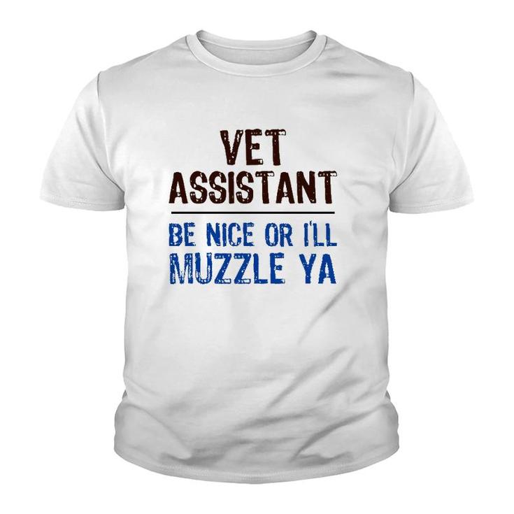 Veterinarian Medicine Be Nice I’Ll Muzzle Ya Vet Assistant  Youth T-shirt