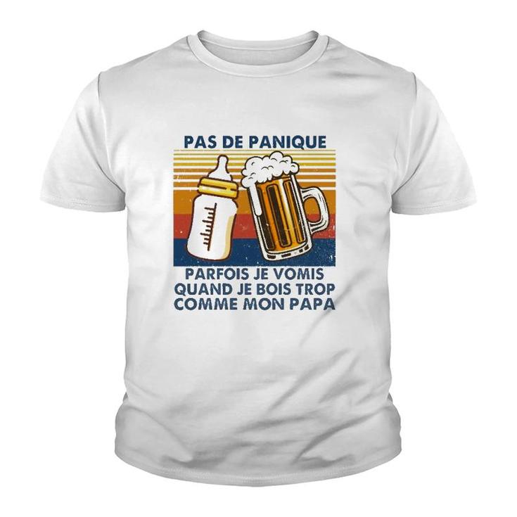 Vintage Pas De Panique Parfois Je Vomis Quand Je Bois Trop Comme Mon Papa Retro Father's Day Gift Beer Cups Milk Bottle Youth T-shirt