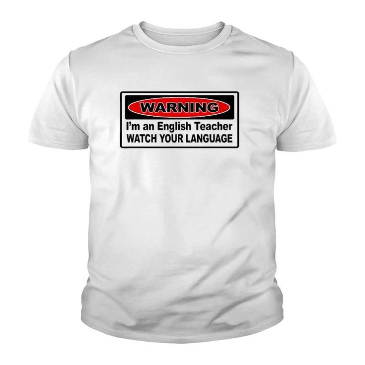 Warning I'm An English Teacher Funny Gift For Teacher Youth T-shirt