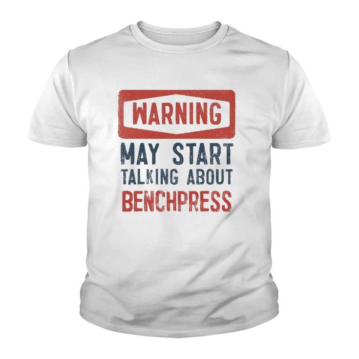 Warning May Start Talking About Benchpress Youth T-shirt