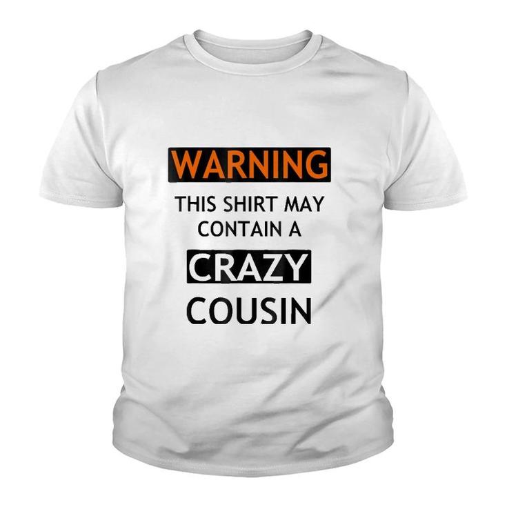 Warning This  May Contain A Crazy Cousin Youth T-shirt