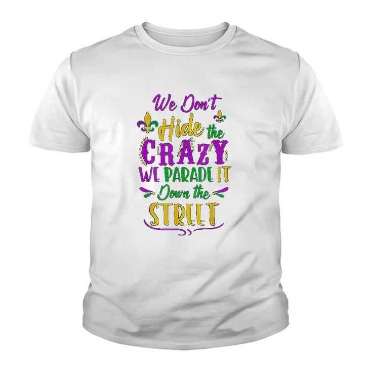 We Dont Hide Crazy Parade Street Youth T-shirt