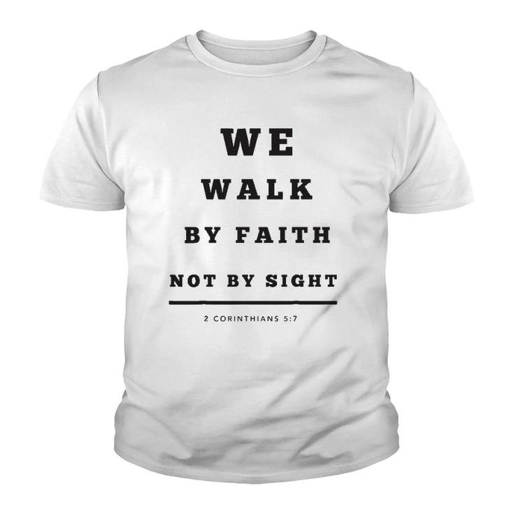 We Walk By Faith Not By Sight Youth T-shirt