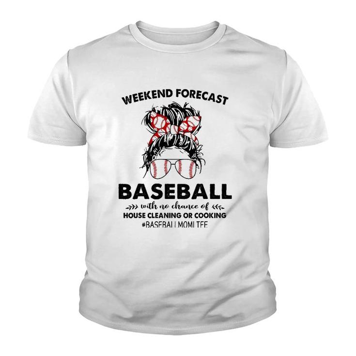 Weekend Forecast Baseball With No Chance Of House Cleaning Youth T-shirt