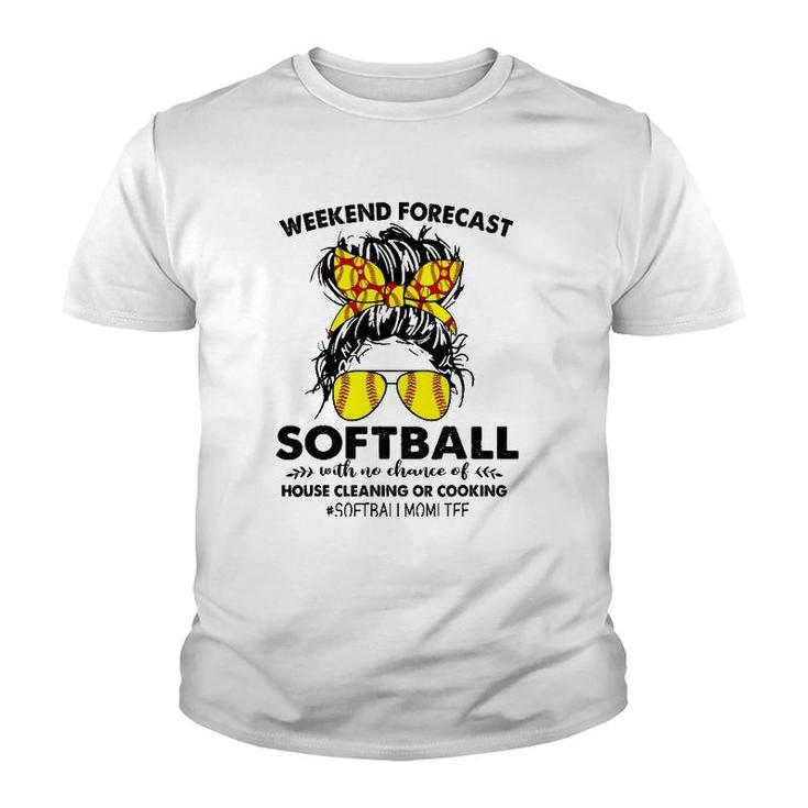 Weekend Forecast-Softball No Chance House Cleaning Or Cook Youth T-shirt