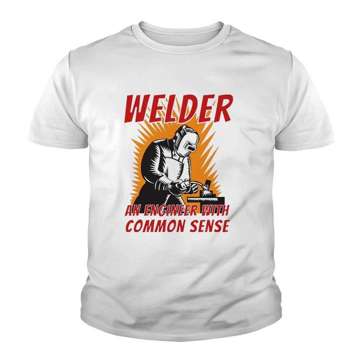 Welder An Engineer With Common Sense - Metal Worker Welding Youth T-shirt
