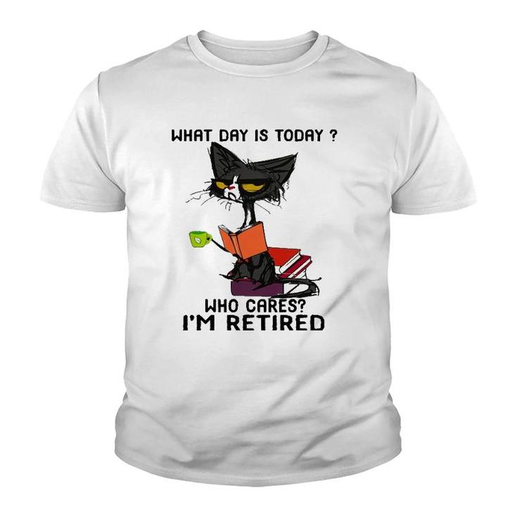 What Day Is Today Who Cares I'm Retired Funny Cat Youth T-shirt