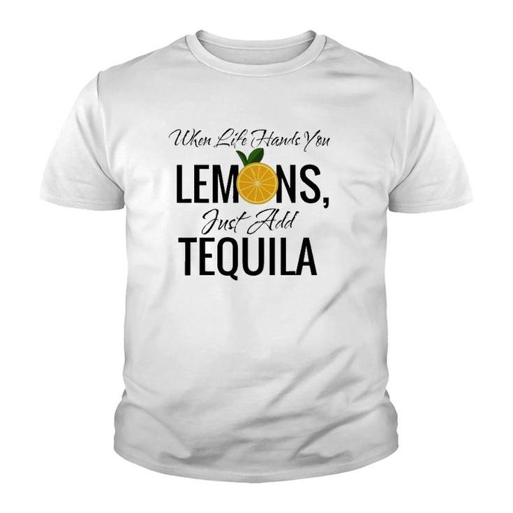When Life Hands You Lemons Just Add Tequila Cool Youth T-shirt