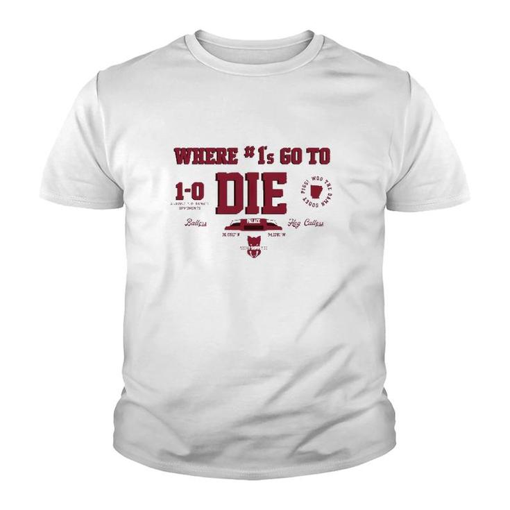 Where 1S Go To Die Youth T-shirt